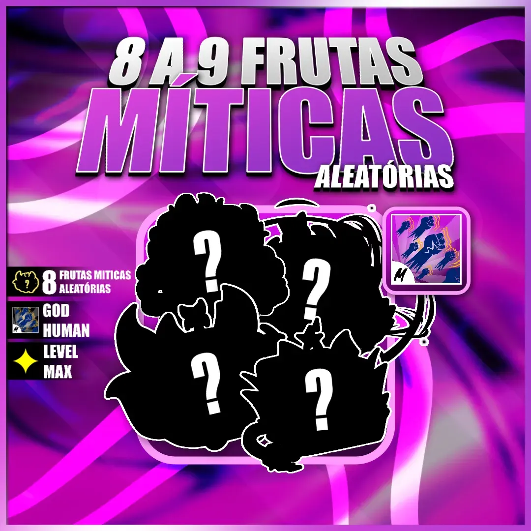 8 A 9 FRUTAS MÍTICAS ALEATÓRIAS + GODHUMAN + LEVEL MÁX